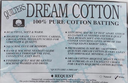 100% Pure Cotton: Quilters Dream Cotton Batting starts with the finest long-staple USA cotton. The fibers are mechanically cleaned (without chemicals) and then meticulously carded, crosslapped, and needle-punched for unmatched consistency and strength. No Scrim, Resin, or Glue: This batting contains no scrim, resin, or glue—just pure, natural cotton.